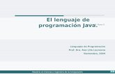 El lenguaje de programación Java. Maestría en Ciencias e Ingeniería de la Computación Lenguajes de Programación Prof. Dra. Ana Lilia Laureano Noviembre,