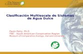 © Will Heyman/TNC Clasificación Multiescala de Sistemas de Agua Dulce Paulo Petry, Ph.D. TNC - South American Conservation Region Museum of Comparative.