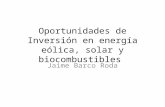 Oportunidades de Inversión en energía eólica, solar y biocombustibles Jaime Barco Roda.