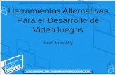 Herramientas Alternativas Para el Desarrollo de VideoJuegos Juan Linietsky.