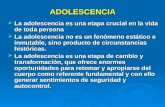 ADOLESCENCIA  La adolescencia es una etapa crucial en la vida de toda persona  La adolescencia no es un fenómeno estático e inmutable, sino producto.