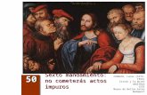 Sexto mandamiento: no cometerás actos impuros 50 CRANACH, Lucas (1472-1553) Cristo y la mujer adúltera 1532 Museo de Bellas Artes Budapest.