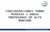 Unión Internacional para la Conservación de la Naturaleza CONSIDERACIONES SOBRE MINERIA Y AREAS PROTEGIDAS DE ALTA MONTAÑA.