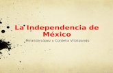 La Independencia de México Miranda López y Cordelia Villalpando.