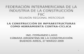 1 FEDERACIÓN INTERAMERICANA DE LA INDUSTRIA DE LA CONSTRUCCIÓN FIIC REUNIÓN REGIONAL MERCOSUR LA CONSTRUCCIÓN DE INFRAESTRUCTURAS COMO HERRAMIENTA CONTRA-CÍCLICA.