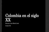 Colombia en el siglo XX Docente: Ana María León Grado 9 B.