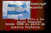 Escuela N°1 “Domingo Faustino Sarmiento” 120 años junto a los chicos fueguinos Desde 1890 es parte de nuestra historia.