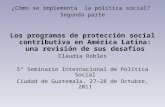 ¿Cómo se implementa la política social? Segunda parte Los programas de protección social contributiva en América Latina: una revisión de sus desafíos Claudia.