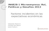 IN4828-1 Microempresa: Rol, Políticas y Desafíos 2013 Sebastián Mestre R Gonzalo San Martin Javier Farías S. Factores incidentes en las expectativas económicas.