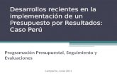Desarrollos recientes en la implementación de un Presupuesto por Resultados: Caso Perú Programación Presupuestal, Seguimiento y Evaluaciones Campeche,
