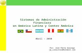 Sistemas de Administración Financiera en América Latina y Centro América Por: José Panta Quiroga jp_consultor@hotmail.com Abril - 2010.