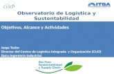 Observatorio de Logística y Sustentabilidad Objetivos, Alcance y Actividades Jorge Tesler Director del Centro de Logística Integrada y Organización (CLIO)
