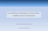San José, Marzo, 2012. MSc. Gustavo Adolfo Araya Martínez Las últimas encuestas en Costa Rica. Validez de los resultados.