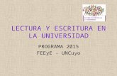 LECTURA Y ESCRITURA EN LA UNIVERSIDAD PROGRAMA 2015 FEEyE - UNCuyo.