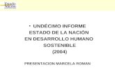 UNDÉCIMO INFORME ESTADO DE LA NACIÓN EN DESARROLLO HUMANO SOSTENIBLE (2004) PRESENTACION MARCELA ROMAN.