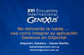 No reinvente la rueda … vea como integrar su aplicación Genexus en GXportal Alejandro Zeballos – Daniel Mariño azeballos@artech.com.uy dmarino@artech.com.uy.