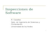 1 Inspecciones de Software R. Casallas Dpto. de Ingeniería de Sistemas y Computación Universidad de los Andes.