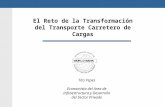 El Reto de la Transformación del Transporte Carretero de Cargas Tito Yepes Economista del Area de Infraestructura y Desarrollo del Sector Privado.