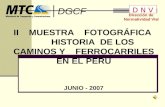 Dirección de Normatividad Vial II MUESTRA FOTOGRÁFICA HISTORIA DE LOS CAMINOS Y FERROCARRILES EN EL PERÚ JUNIO - 2007 DGCF D N V.
