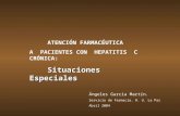 ATENCIÓN FARMACÉUTICA A PACIENTES CON HEPATITIS C CRÓNICA: Situaciones Especiales Ángeles García Martín. Servicio de Farmacia. H. U. La Paz Abril 2004.