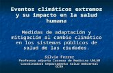 Eventos climáticos extremos y su impacto en la salud humana Medidas de adaptación y mitigación al cambio climático en los sistemas públicos de salud de.