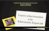 Pontificia Universidad Católica de Puerto Rico Recinto de Mayagüez Colegio de Educación Leyes relacionadas a la Educación Especial Isabel Alicia Quiñones.
