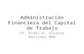 Administración Financiera del Capital de Trabajo CP. Fidel R. Alcocer Martínez MAD.
