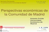 Seminario Permanente “La economía de la Comunidad de Madrid” Curso 2007-2008 11 marzo 2008 Perspectivas económicas de la Comunidad de Madrid Antonio Pulido.