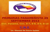 PRIMARIAS PANAMEÑISTA 29 SEPTIEMBRE 2013 Dist. Panamá, Circ. 8-7, 8-8, 8-9, 8-10 C.N.E. Lic. Dionisio De Gracia Guillen.