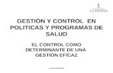 Noviembe/2009 GESTIÓN Y CONTROL EN POLITICAS Y PROGRAMAS DE SALUD EL CONTROL COMO DETERMINANTE DE UNA GESTIÓN EFICAZ.