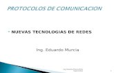 NUEVAS TECNOLOGIAS DE REDES Ing. Eduardo Murcia 1Ing Eduardo Murcia Melo Especialista.