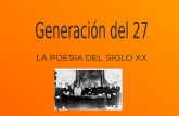 LA POESIA DEL SIGLO XX. LA GENERACIÓN DEL 27 Autores españoles reunidos a causa de la celebración del tricentenario de la muerte de Luis de Góngora. Poetas.
