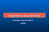 Ingeniería Económica Profesor Dante Pesce 2008. Capítulos 1 y 2 Conceptos Básicos y Matemáticas Financieras.
