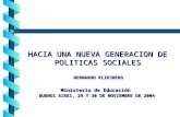 HACIA UNA NUEVA GENERACION DE POLITICAS SOCIALES BERNARDO KLIKSBERG Ministerio de Educación BUENOS AIRES, 29 Y 30 DE NOVIEMBRE DE 2004.