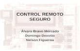 CONTROL REMOTO SEGURO Álvaro Bravo Mercado Domingo Devotto Nelson Figueroa.