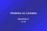 Modelos no Lineales Biometría II 11-O. Definición Un modelo de regresión NO LINEAL se puede definir como un ajuste a cualquier modelo diferente del modelo.
