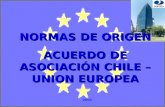 NORMAS DE ORIGEN ACUERDO DE ASOCIACIÓN CHILE – UNION EUROPEA 2004.