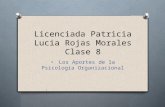 Licenciada Patricia Lucia Rojas Morales Clase 8 Los Aportes de la Psicología Organizacional.