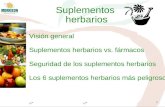 Suplementos herbarios Visión general Suplementos herbarios vs. fármacos Seguridad de los suplementos herbarios Los 6 suplementos herbarios más peligrosos.