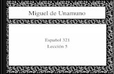 Miguel de Unamuno Español 321 Lección 5. “Dios es un loco que se cree Unamuno…”