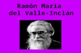 Ramón María del Valle-Inclán. De familia noble pero decaída Soñador, enemigo de toda vulgaridad y oportunismo Tendencia a superar la estética al uso y.
