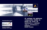 Presentación para: Horwath Colombia Noviembre 09 de 2005 El enfoque de gobierno corporativo desde el punto de vista de auditoría y control Jorge E. Castelblanco.