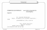 1 Comercio electrónico Latinet Tutorial COMERCIO ELECTRÓNICO: una visión integrada de tecnología y negocio. Dr. Armando Maldonado Depto. Académico de Sistemas.