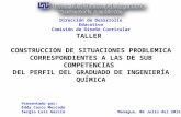 Managua, 06 Julio del 2012 TALLER CONSTRUCCION DE SITUACIONES PROBLEMICA CORRESPONDIENTES A LAS DE SUB COMPETENCIAS DEL PERFIL DEL GRADUADO DE INGENIERÍA.