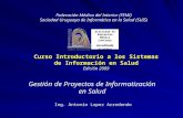 Federación Médica del Interior (FEMI) Sociedad Uruguaya de Informática en la Salud (SUIS) Curso Introductorio a los Sistemas de Información en Salud Edición.