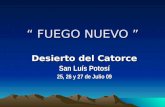 “ FUEGO NUEVO ” Desierto del Catorce San Luís Potosí 25, 26 y 27 de Julio 09.