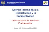Agenda Interna para la Productividad y la Competitividad Taller Sectorial de Servicios Profesionales Bogotá D.C., Diciembre 16 de 2004 Departamento Nacional.