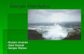 Energía Hidráulica -Rubén Andrés -Said Kassal -Sergio Mateo.