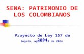 SENA: PATRIMONIO DE LOS COLOMBIANOS Bogotá, agosto 19 de 2004 Proyecto de Ley 157 de 2004.