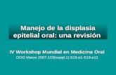 Manejo de la displasia epitelial oral: una revisión IV Workshop Mundial en Medicina Oral OOO Marzo 2007;103(suppl.1):S19.e1-S19.e12.